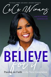 Believe for it : passing on faith to the next generation cover image