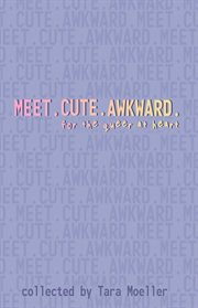 Meet. cute. awkward. : For the Queer at Heart cover image