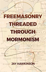 Freemasonry threaded through mormonism cover image