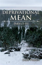 Deprivational mean. Parts I-III cover image
