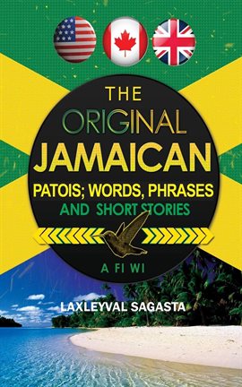 Cover image for The Original Jamaican Patois; Words, Phrases and Short Stories