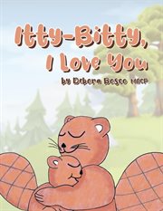 Itty-bitty, i love you cover image