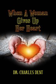 When a woman gives up her heart cover image