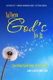 When god's in it. Inviting God Into Your Life cover image