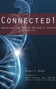 Connected!. Unlocking the DNA of Authentic Prayer cover image