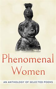 Phenomenal Women : An Anthology of Selected Poems. An Anthology of cover image