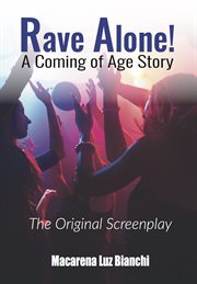 Rave alone! a coming of age story. The Original Screenplay cover image