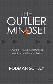 The Outlier Mindset : A Guide to Living With Purpose and Evolving Exponentially cover image