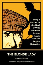 The blonde lady. Being a Record of the Duel of Wits Between Arsène Lupin and the English Detective (Warbler Classics) cover image
