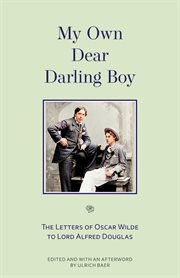 My own dear darling boy. The Letters of Oscar Wilde to Lord Alfred Douglas cover image