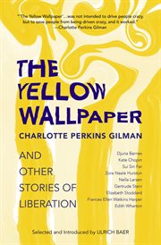 The yellow wallpaper and other stories of liberation cover image