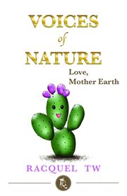 Voices of nature -love, mother earth cover image