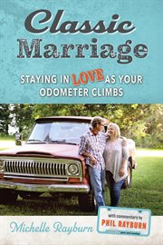 Classic Marriage : Staying in Love as Your Odometer Climbs cover image