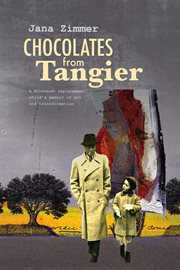 Chocolates from Tangier : a Holocaust replacement child's memoir of art and transformation cover image