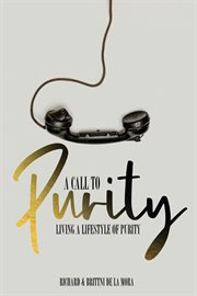 A call to purity. Living a Lifestyle of Purity cover image