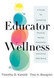 Educator wellness : a guide for sustaining physical, mental, emotional, and social well-being cover image
