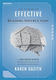 The Power of Effective Reading Instruction : How Neuroscience Informs Instruction Across All Grades and Disciplines (Effective reading strategies cover image