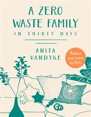 A zero waste family : in thiry days cover image