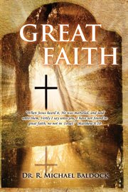 Great faith : "when jesus heard it, he was marveled, and said unto them, verily i say unto you, i. 10 cover image