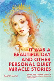 It was a beautiful day and other personal quiet miracle stories cover image