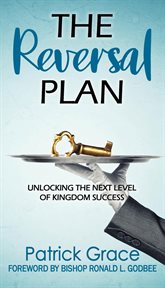 The reversal plan. Unlocking the Next Level of Kingdom Success cover image