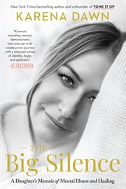 The big silence : a daughter's memoir of mental illness and healing cover image