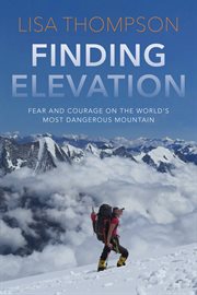 Finding elevation : fear and courage on the world's most dangerous mountain cover image
