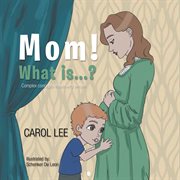 Mom! what is...?: complex concepts made simple. Complex concepts made simple cover image