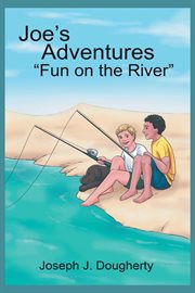 Joe's adventures "fun on the river" cover image