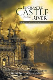 Enchanted castle on the river. Matt's Journey cover image