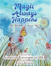 Magic always happens : my daddy loves me! cover image