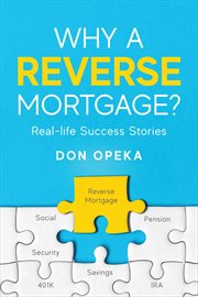 Why a reverse mortgage? : real-life success stories cover image