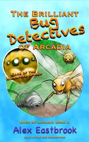 The brilliant bug detectives of arcadia cover image