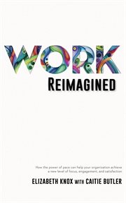 Work reimagined. How the Power Of Pace Can Help Your Organization Achieve A New Level of Focus, Engagement and Satisf cover image