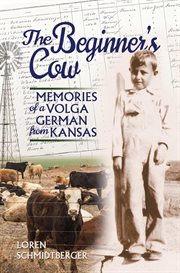 The beginner's cow : memories of a Volga German from Kansas cover image
