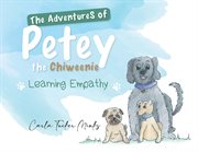 The adventures of petey the chiweenie. Learning Empathy cover image