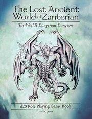 The lost ancient world of zanterian d20 role playing game book. The World's Dangerous Dungeon cover image
