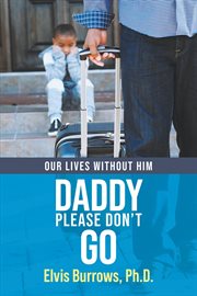 Daddy please don't go. Our Lives Without Him cover image