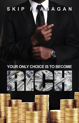 Cover image for Your Only Choice is to Become Rich!