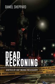 Dead reckoning. Justice By Any Means Necessary! cover image