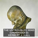 The untroubled mind cover image