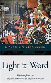 Light From the Word : Wisdom From The English Reformers & English Puritans cover image