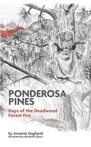 Ponderosa pines : Days of the Deadwood Forest Fire cover image