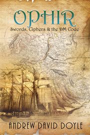 Ophir. Swords, Ciphers & the DM Code cover image