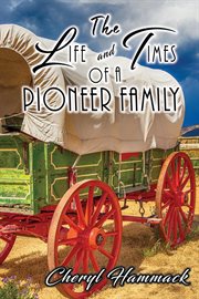 The life and times of a pioneer family cover image