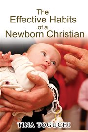 The effective habits of a newborn christian cover image