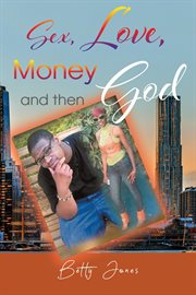 Sex, love, money and then god cover image