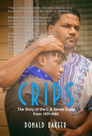 Crips : the story of the South Central L.A. street gang from 1971-1985 cover image