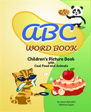 Abc word book- children's picture book food and animals by james e benedict. Children's Picture Book Food and Animals cover image