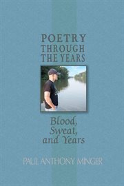 Poetry through the years. Blood, Sweat, and Years cover image